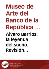 Álvaro Barrios, la leyenda del sueño. Revisión retrospectiva | Biblioteca Virtual Miguel de Cervantes