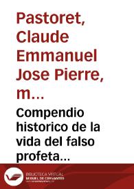 Compendio historico de la vida del falso profeta Mahoma / que escribió en francés en 1787 Mr. de Pastoret ... ; traducido al castellano por D. J.D.T. | Biblioteca Virtual Miguel de Cervantes