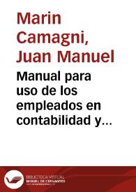 Manual para uso de los empleados en contabilidad y habilitados / por Juan Manuel Marin Camagni | Biblioteca Virtual Miguel de Cervantes