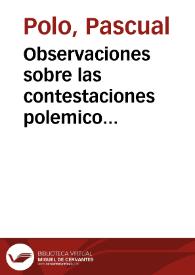 Observaciones sobre las contestaciones polemico literarias del marques de Morante y Raimundo Miguel con un librero de Burgos / [Pascual Polo] | Biblioteca Virtual Miguel de Cervantes