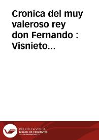 Cronica del muy valeroso rey don Fernando : Visnieto del sancto rey don Ferna[n]do que gano a Seuilla, nieto del rey do[n] Alonso, que fue par de emperador, [et] hizo el libro de las Siete Partidas, y fue hijo del rey do[n] Sancho el Brauo, cuyas cronicas estan impressas, y fue padre del rey do][n Alo[n]so Onzeno q[ue] gano las Algeziras, y abuelo del rey don Pedro, cuyas cronicas tambien estan impressas : Este es el rey don Fernando que dizen que murio emplazado de los Caruajales | Biblioteca Virtual Miguel de Cervantes