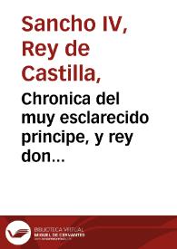 Chronica del muy esclarecido principe, y rey don Alonso : el qual fue par de emperador, [et] hizo el libro de las Siete Partidas. Y ansimismo al fin deste libro va encorporada la Chronica del rey don Sancho el Brauo, hijo de este rey don Alonso el Sabio | Biblioteca Virtual Miguel de Cervantes