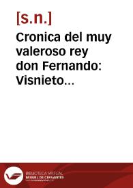 Cronica del muy valeroso rey don Fernando: Visnieto del sancto rey don Ferna[n]do que gano a Seuilla, nieto del rey do[n] Alonso, que fue par de emperador, [et] hizo el libro de las Siete Partidas, y fue hijo del rey do[n] Sancho el Brauo, cuyas cronicas estan impressas, y fue padre del rey do][n Alo[n]so Onzeno q[ue] gano las Algeziras, y abuelo del rey don Pedro, cuyas cronicas tambien estan impressas : Este es el rey don Fernando que dizen que murio emplazado de los Caruajales | Biblioteca Virtual Miguel de Cervantes