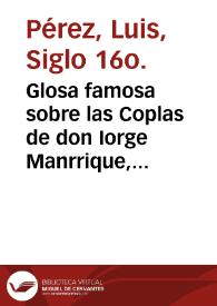 Glosa famosa sobre las Coplas de don Iorge Manrrique, con otra obra muy contemplatiua a la virge[n] nuestra Señora | Biblioteca Virtual Miguel de Cervantes