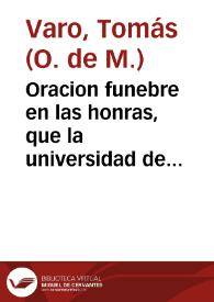 Oracion funebre en las honras, que la universidad de Salamanca ofrecio a la agradable y tierna memoria del señor Don Vicente Casa- Mayor y Pichon, doctor en la facultad de canones ... | Biblioteca Virtual Miguel de Cervantes