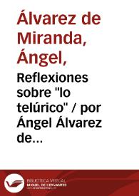 Reflexiones sobre "lo telúrico" / por Ángel Álvarez de Miranda | Biblioteca Virtual Miguel de Cervantes