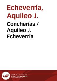 Concherías / Aquileo J. Echeverría ; prólogo de Rubén Darío | Biblioteca Virtual Miguel de Cervantes