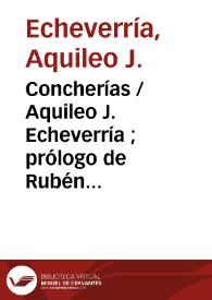 Concherías / Aquileo J. Echeverría ; prólogo de Rubén Darío | Biblioteca Virtual Miguel de Cervantes