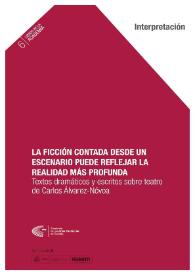 La ficción contada desde un escenario puede reflejar la realidad más profunda / textos dramáticos y escritos sobre teatro de Carlos Álvarez-Nóvoa | Biblioteca Virtual Miguel de Cervantes