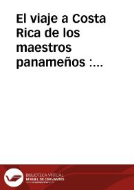 El viaje a Costa Rica de los maestros panameños : abril de 1927
 | Biblioteca Virtual Miguel de Cervantes