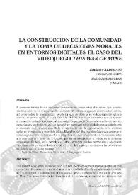 La construcción de la comunidad y la toma de decisiones morales en entornos digitales. El caso del videojuego "This War of Mine" / Emiliano Aldegani y Gabriel Detchans | Biblioteca Virtual Miguel de Cervantes