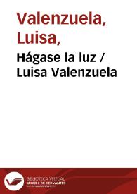 Hágase la luz / Luisa Valenzuela | Biblioteca Virtual Miguel de Cervantes