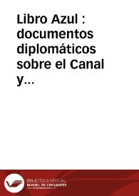 Libro Azul : documentos diplomáticos sobre el Canal y la rebelión del Istmo de Panamá  | Biblioteca Virtual Miguel de Cervantes