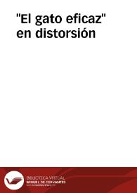 "El gato eficaz" en distorsión / Fernando Burgos | Biblioteca Virtual Miguel de Cervantes