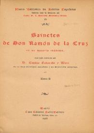 Sainetes de Don Ramón de la Cruz : en su mayoría inéditos. Tomo II / colección ordenada por Emilio Cotarelo y Mori | Biblioteca Virtual Miguel de Cervantes