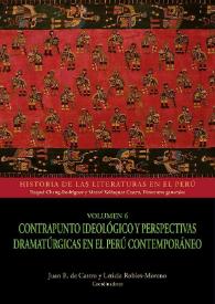 Contrapunto ideológico y perspectivas dramatúrgicas en el Perú contemporáneo. Volumen 6 / Juan E. de Castro y Leticia Robles-Moreno, coordinadores | Biblioteca Virtual Miguel de Cervantes