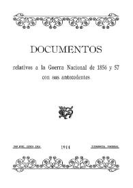 Documentos relativos a la Guerra Nacional de 1856 y 57 con sus antecedentes | Biblioteca Virtual Miguel de Cervantes