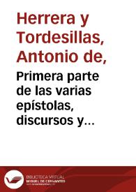 Primera parte de las varias epístolas, discursos y tratados de Antonio de Herrera a diversos claros varones : las cuales contienen muchas materias útiles para el gobierno político y militar, con un elogio de la vida y hechos de Cristóbal Vaca de Castro, del Consejo Supremo y Gobernador de los Reinos del Perú  | Biblioteca Virtual Miguel de Cervantes