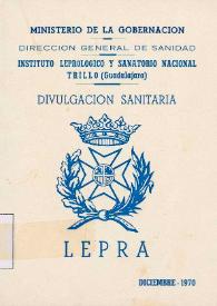 Lepra: divulgación sanitaria. Instituto Leprológico y Sanatorio Nacional, Trillo (Guadalajara) / folleto editado por la Dirección General de Sanidad bajo la dirección del Dr. D. Benito Pérez Pérez | Biblioteca Virtual Miguel de Cervantes