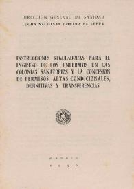 Instrucciones reguladoras para el ingreso de los enfermos en las colonias sanatorios y la concesión de permisos, altas condicionales, definitivas y transferencias / José A. Palanca, Antonio Cordero | Biblioteca Virtual Miguel de Cervantes