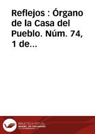 Reflejos : Órgano de la Casa del Pueblo. Núm. 74, 1 de abril de 1931 | Biblioteca Virtual Miguel de Cervantes