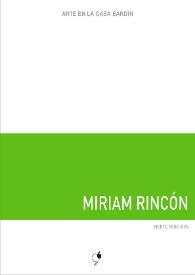 Miriam Rincón : Inerte pero vivo : [Exposición Arte en la Casa Bardín del 5 de mayo al 30 de junio de 2017] / Miriam Rincón ; [textos, Juana María Balsalobre García, Bernabé Gómez Moreno] | Biblioteca Virtual Miguel de Cervantes