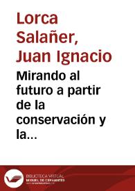 Mirando al futuro a partir de la conservación y la difusión de nuestra historia / Juan Ignacio Lorca Salañer | Biblioteca Virtual Miguel de Cervantes