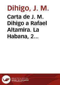 Carta de J. M. Dihigo a Rafael Altamira. La Habana, 2 de diciembre de 1909 | Biblioteca Virtual Miguel de Cervantes