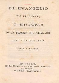 El Evangelio en triunfo, ó Historia de un filósofo desengañado. Tomo tercero | Biblioteca Virtual Miguel de Cervantes