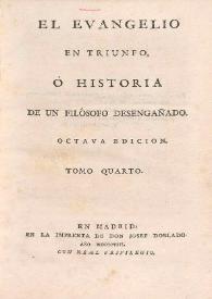 El Evangelio en triunfo, ó Historia de un filósofo desengañado. Tomo quarto | Biblioteca Virtual Miguel de Cervantes