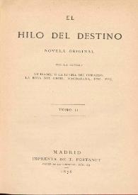 El hilo del destino : novela original. Tomo 2 / por la autora de Isabel ó La lucha del corazón, La rosa del Genil, Magdalena, etc., etc | Biblioteca Virtual Miguel de Cervantes