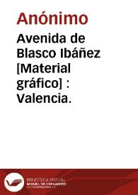 Avenida de Blasco Ibáñez [Material gráfico] : Valencia. | Biblioteca Virtual Miguel de Cervantes