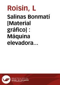 Salinas Bonmatí [Material gráfico] : Máquina elevadora : Santa Pola | Biblioteca Virtual Miguel de Cervantes