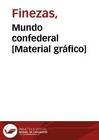 Mundo confederal [Material gráfico] | Biblioteca Virtual Miguel de Cervantes