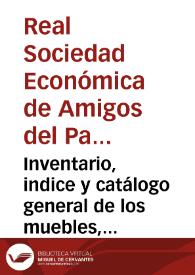 Inventario, indice y catálogo general de los muebles, enseres, máquinas... planos... libros y papeles manuscritos... de la biblioteca de la Real Sociedad Económica de Valencia... [Manuscrito] | Biblioteca Virtual Miguel de Cervantes