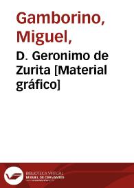 D. Geronimo de Zurita [Material gráfico] | Biblioteca Virtual Miguel de Cervantes