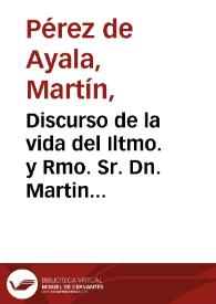 Discurso de la vida del Iltmo. y Rmo. Sr. Dn. Martin de Ayala, Arzobispo de Valencia, hasta quatro dias antes que Dios Nuestro Señor le llevase consigo [Manuscrito] | Biblioteca Virtual Miguel de Cervantes