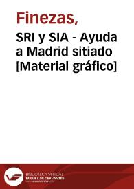 SRI y SIA - Ayuda a Madrid sitiado [Material gráfico] | Biblioteca Virtual Miguel de Cervantes