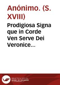 Prodigiosa Signa que in Corde Ven Serve Dei Veronice de Julianis ex Oppido Mercatelli Vrbaniae... [Material gráfico] | Biblioteca Virtual Miguel de Cervantes