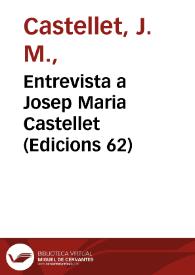 Entrevista a Josep Maria Castellet (Edicions 62) | Biblioteca Virtual Miguel de Cervantes