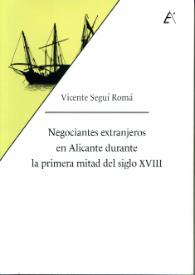 Negociantes extranjeros en Alicante durante la primera mitad del siglo XVIII / Vicente Seguí Romá | Biblioteca Virtual Miguel de Cervantes