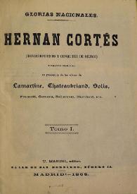 Hernán Cortés : descubrimiento y conquista de Méjico. Tomo I / obra escrita por M. A. de Lamartine y en presencia de las de Chateaubriand, Solís, Prescott, Gomara, Roberston, Humboldt, etc. | Biblioteca Virtual Miguel de Cervantes