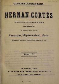 Hernán Cortés : descubrimiento y conquista de Méjico. Tomo II / obra escrita por M. A. de Lamartine y en presencia de las de Chateaubriand, Solís, Prescott, Gomara, Roberston, Humboldt, etc. | Biblioteca Virtual Miguel de Cervantes