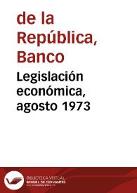 Legislación económica, agosto 1973 | Biblioteca Virtual Miguel de Cervantes