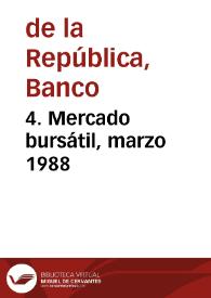 4. Mercado bursátil, marzo 1988 | Biblioteca Virtual Miguel de Cervantes