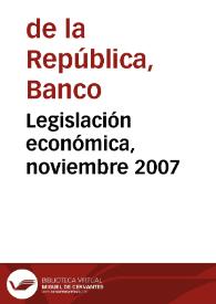 Legislación económica, noviembre 2007 | Biblioteca Virtual Miguel de Cervantes