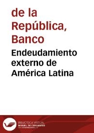 Endeudamiento externo de América Latina | Biblioteca Virtual Miguel de Cervantes