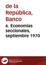 6. Economías seccionales, septiembre 1970 | Biblioteca Virtual Miguel de Cervantes