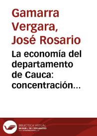 La economía del departamento de Cauca: concentración de tierras y pobreza | Biblioteca Virtual Miguel de Cervantes