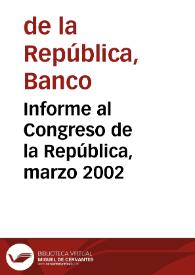 Informe al Congreso de la República, marzo 2002 | Biblioteca Virtual Miguel de Cervantes